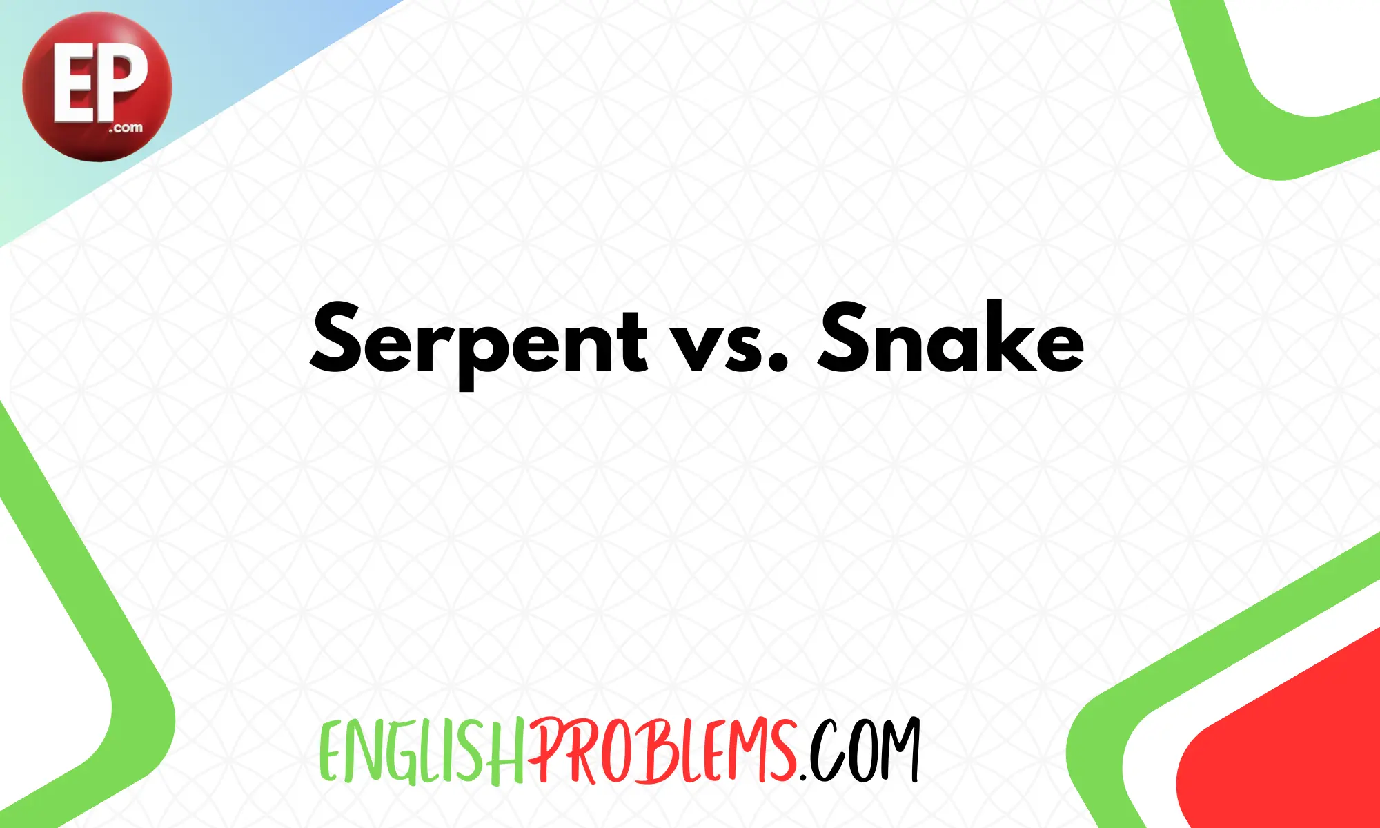 Serpent vs. Snake