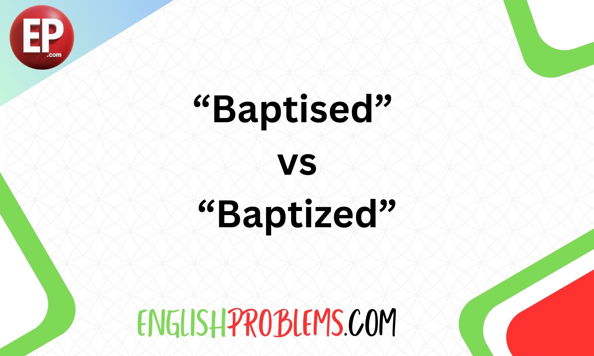 Baptised vs Baptized