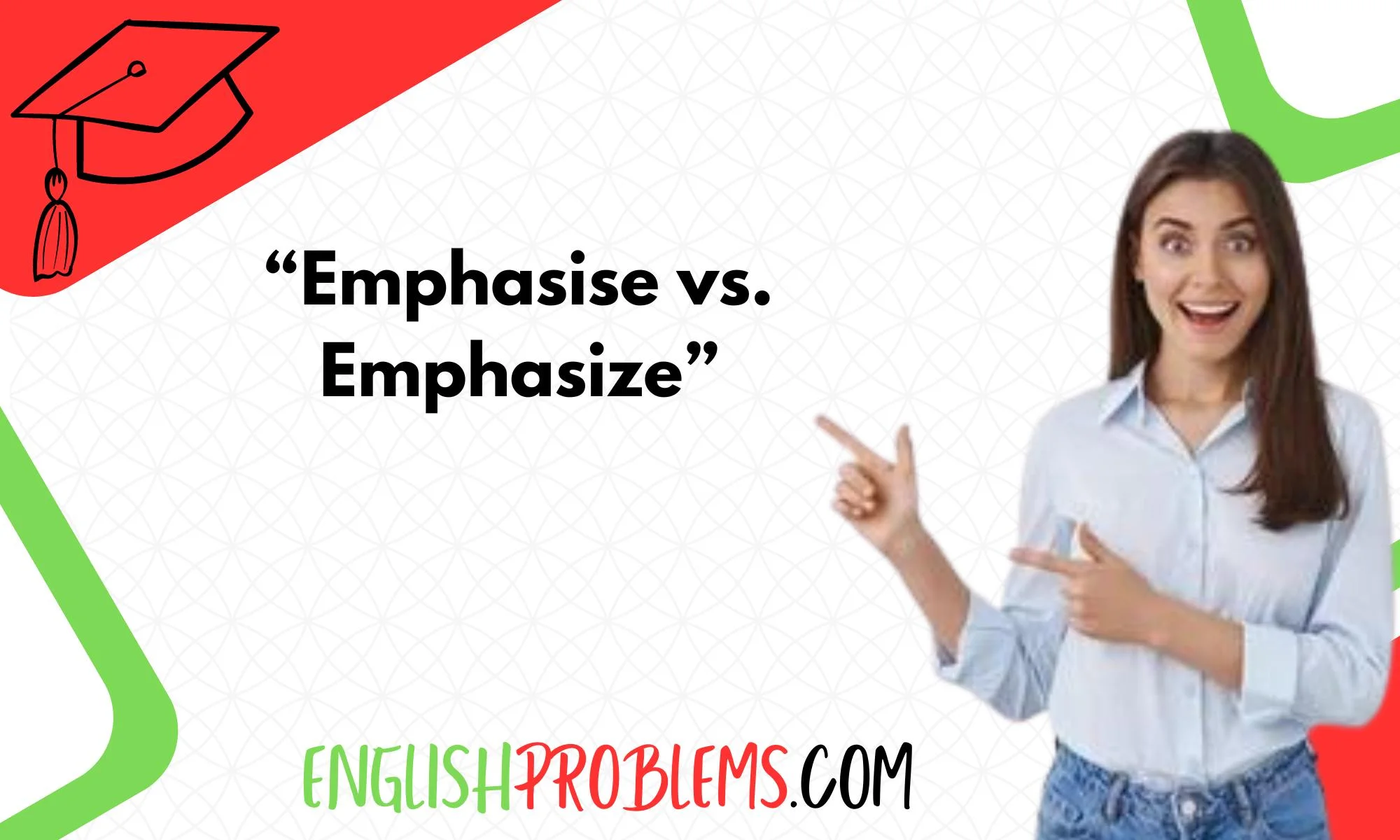 Emphasise vs. Emphasize