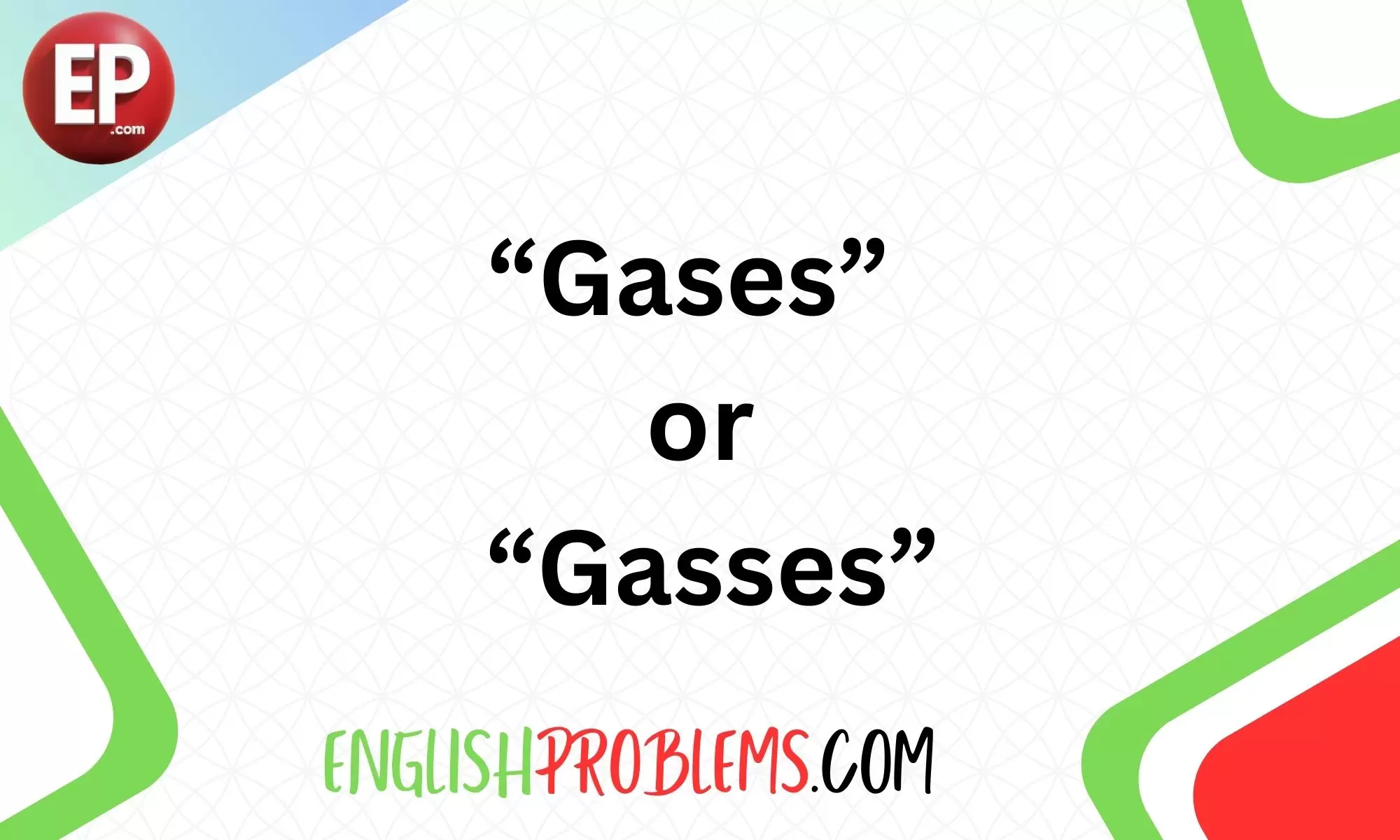 Gases or Gasses