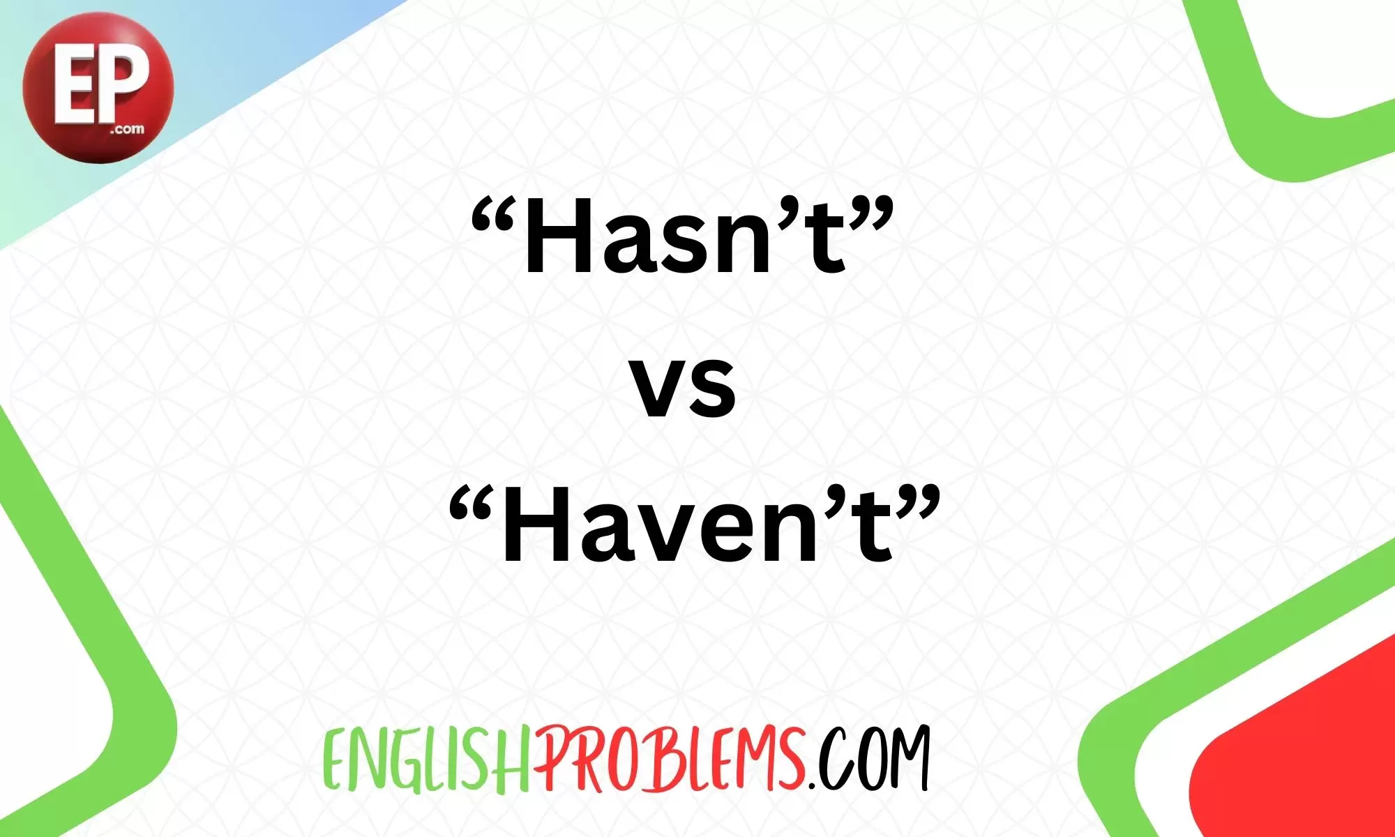 Hasn’t vs. Haven’t