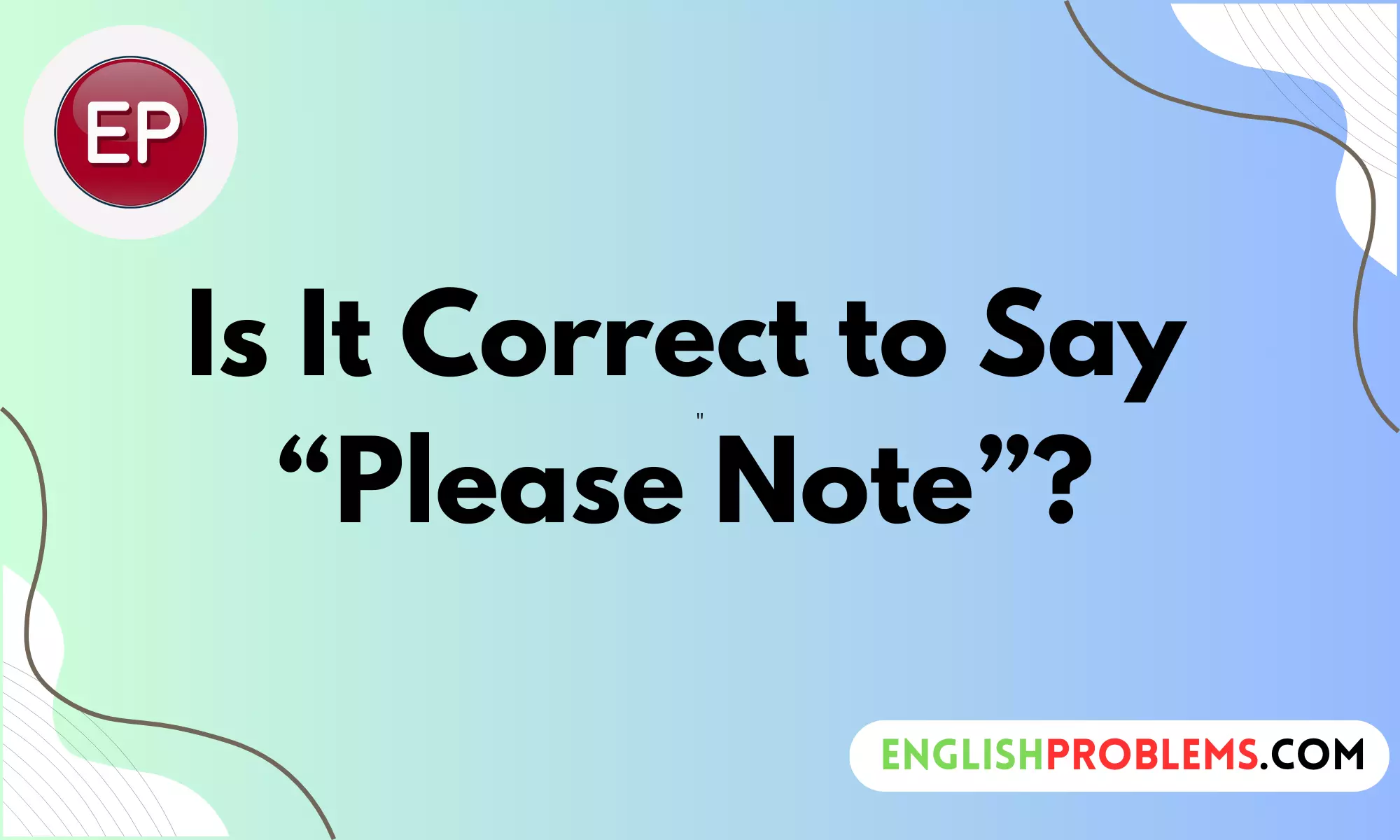 Is It Correct to Say “Please Note”?