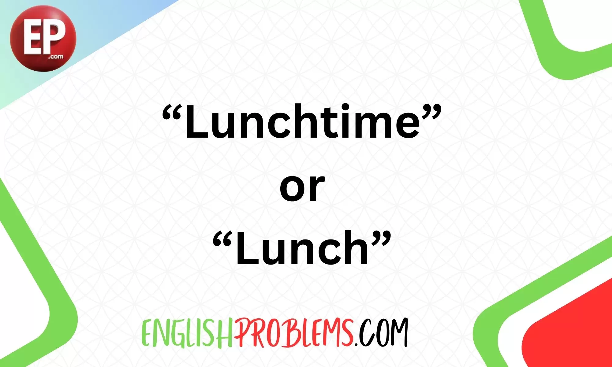 Lunchtime or Lunch Time