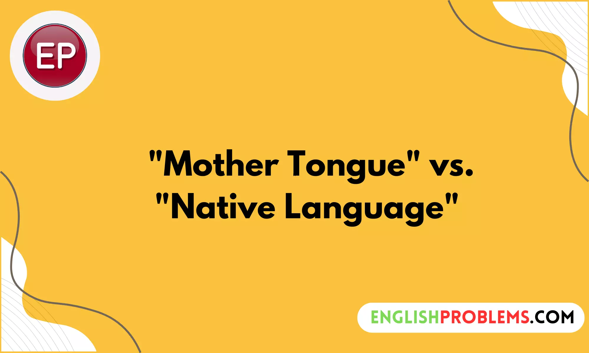 "Mother Tongue" vs. "Native Language"