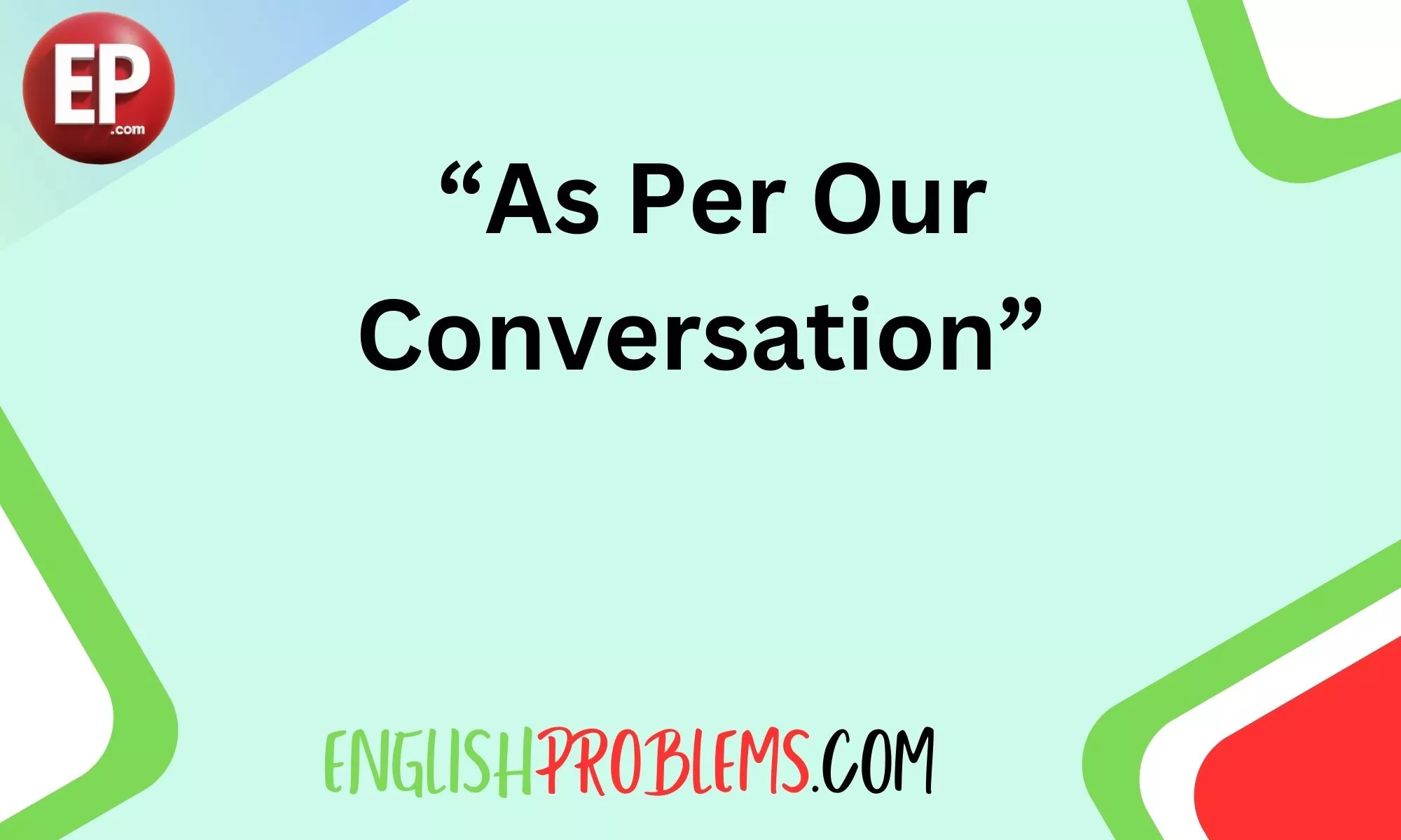 “As Per Our Conversation”