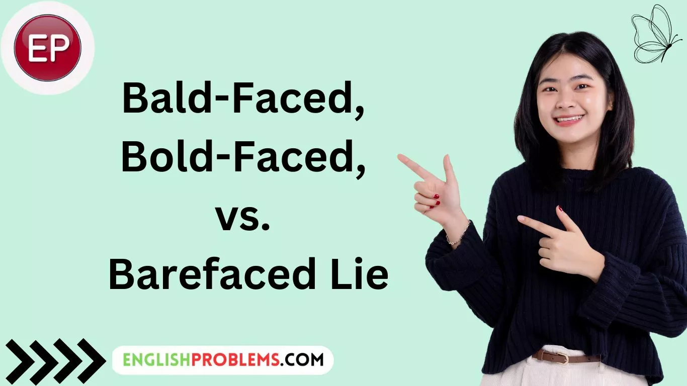 Bald-Faced, Bold-Faced, vs. Barefaced Lie