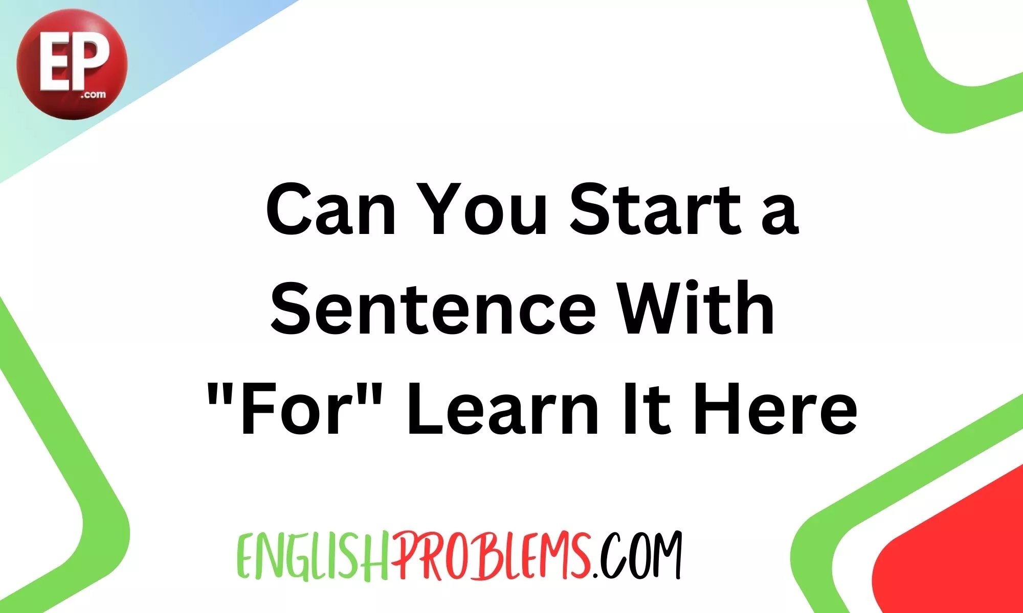 Can You Start a Sentence With "For" Learn It Here