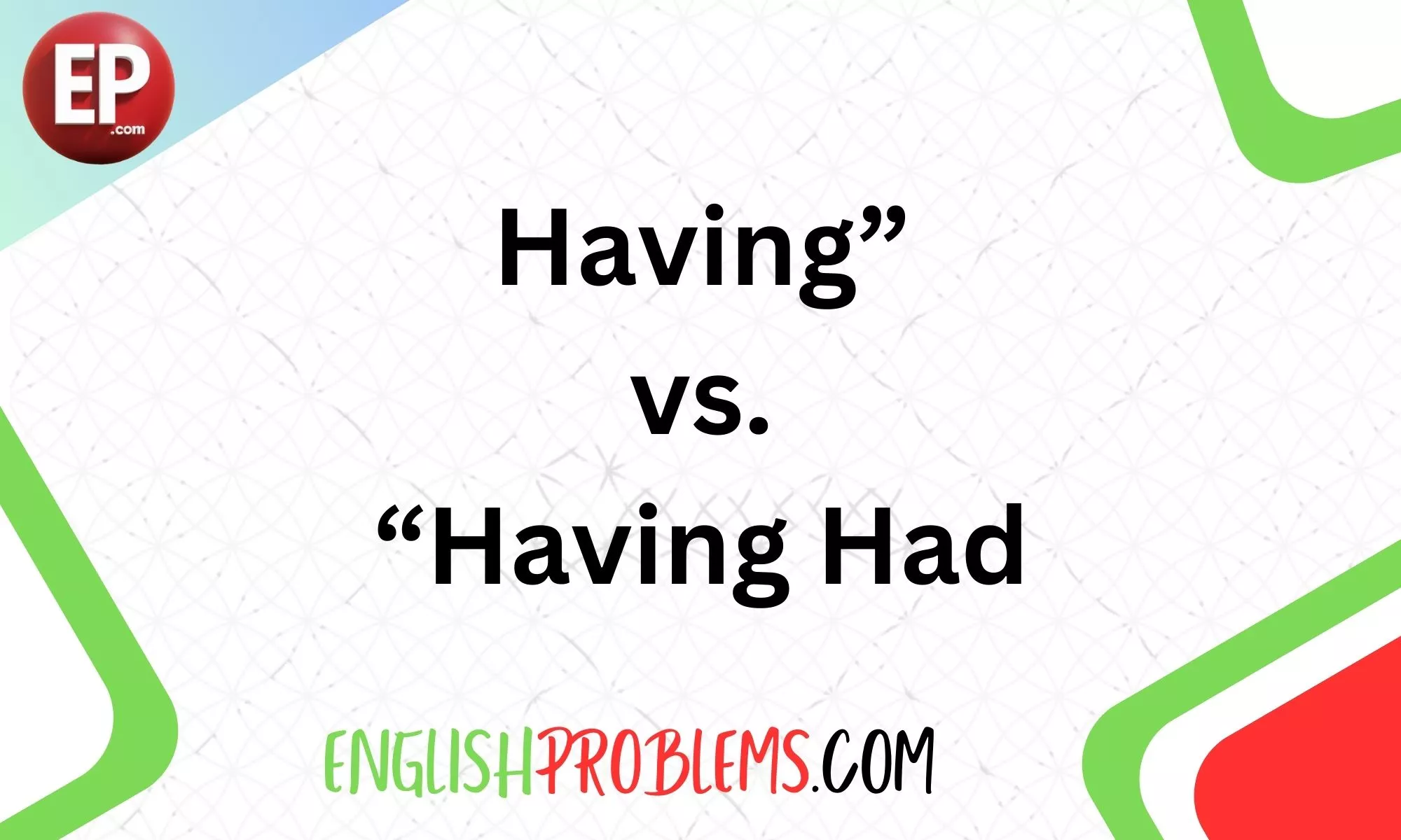 Having” vs. “Having Had