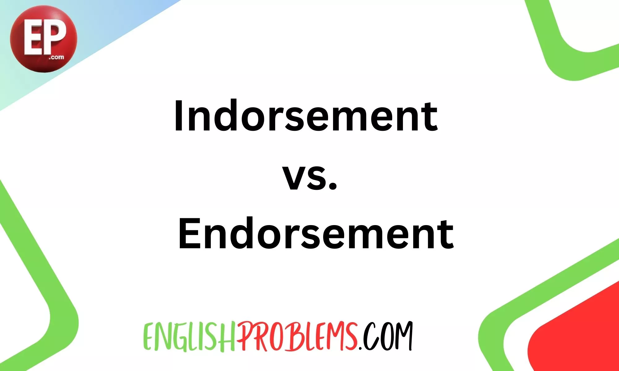 Indorsement vs. Endorsement