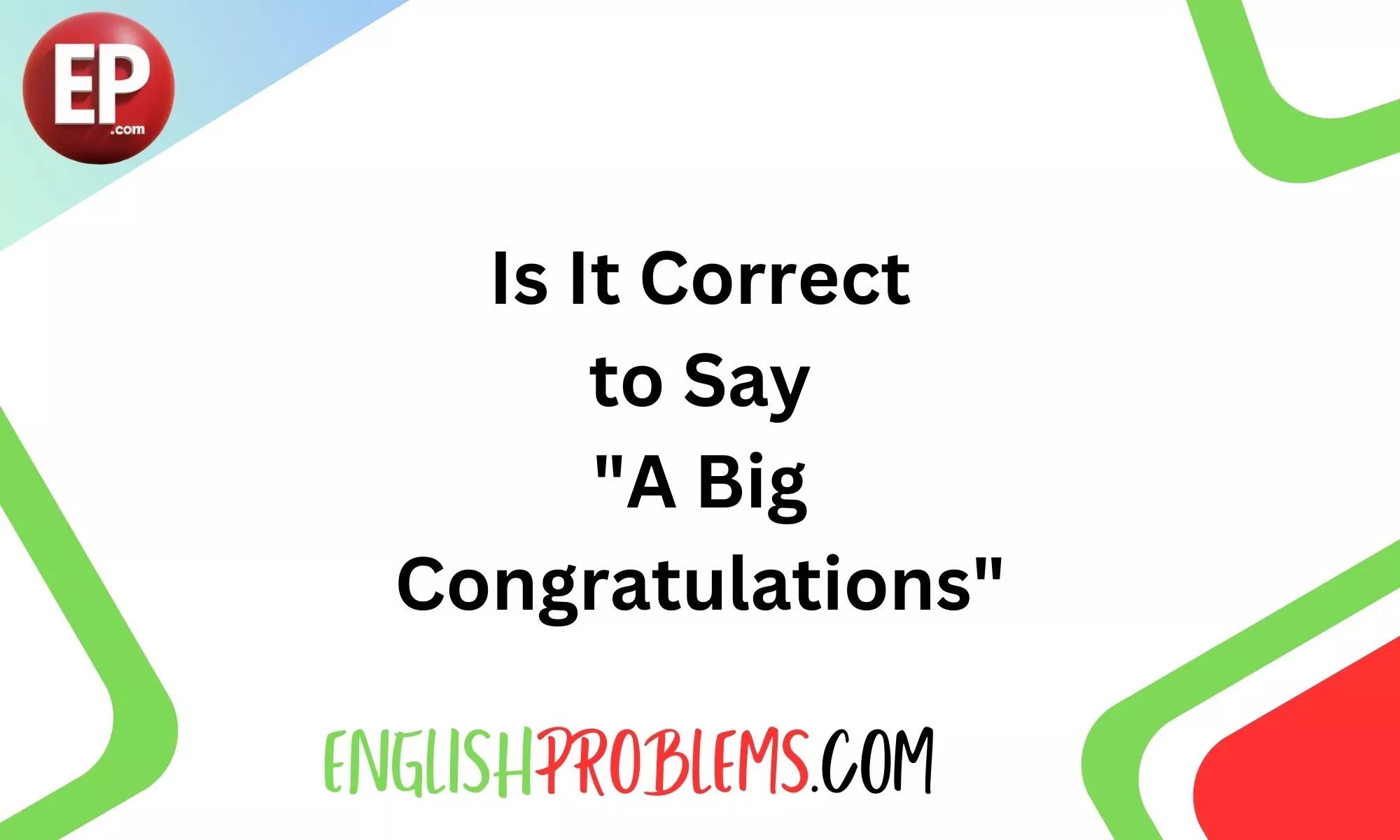 Is It Correct to Say "A Big Congratulations"