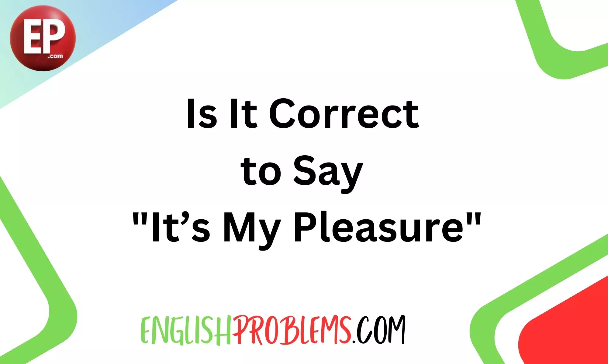 Is It Correct to Say "It’s My Pleasure"