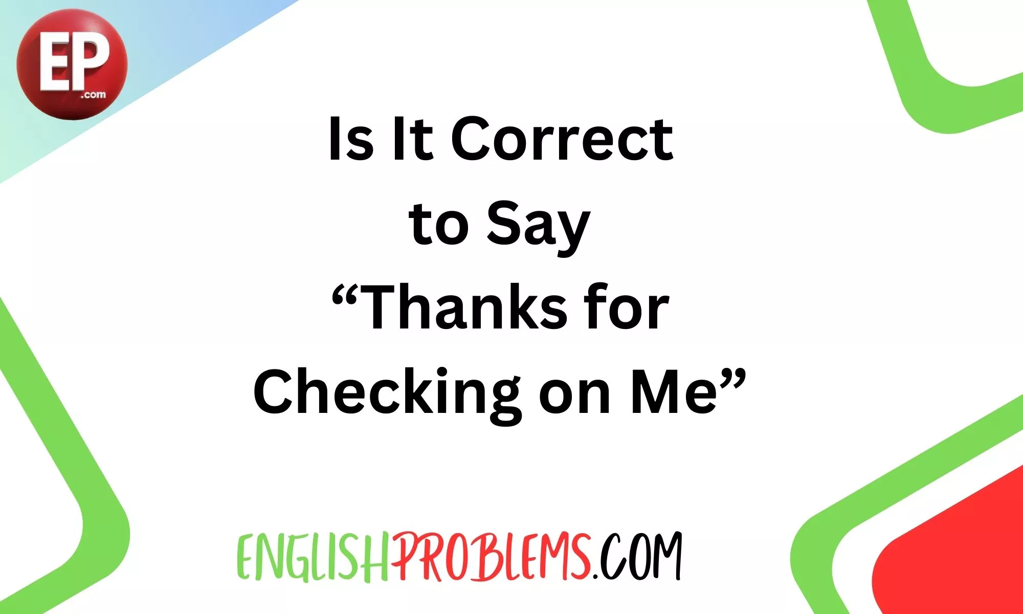 Is It Correct to Say “Thanks for Checking on Me”