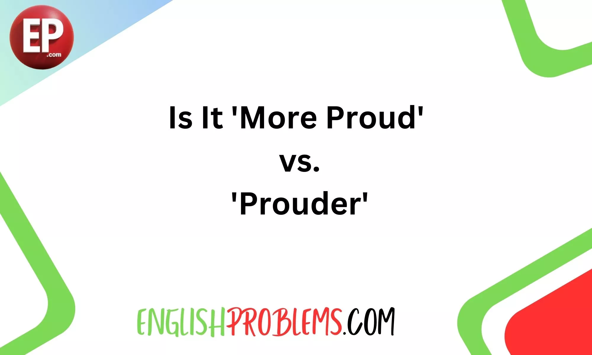 Is It 'More Proud' vs. 'Prouder'