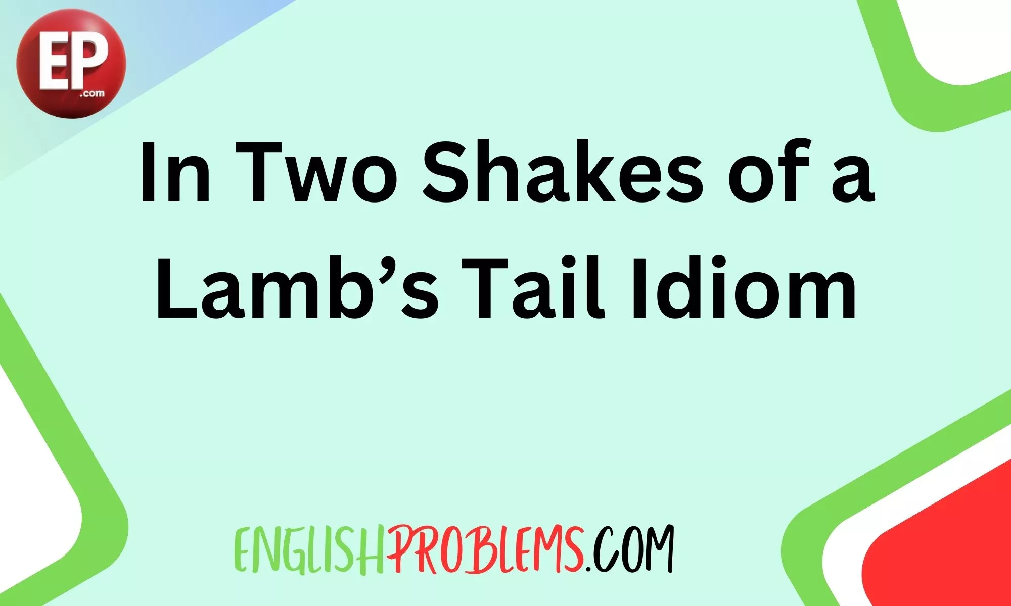 In Two Shakes of a Lamb’s Tail Idiom