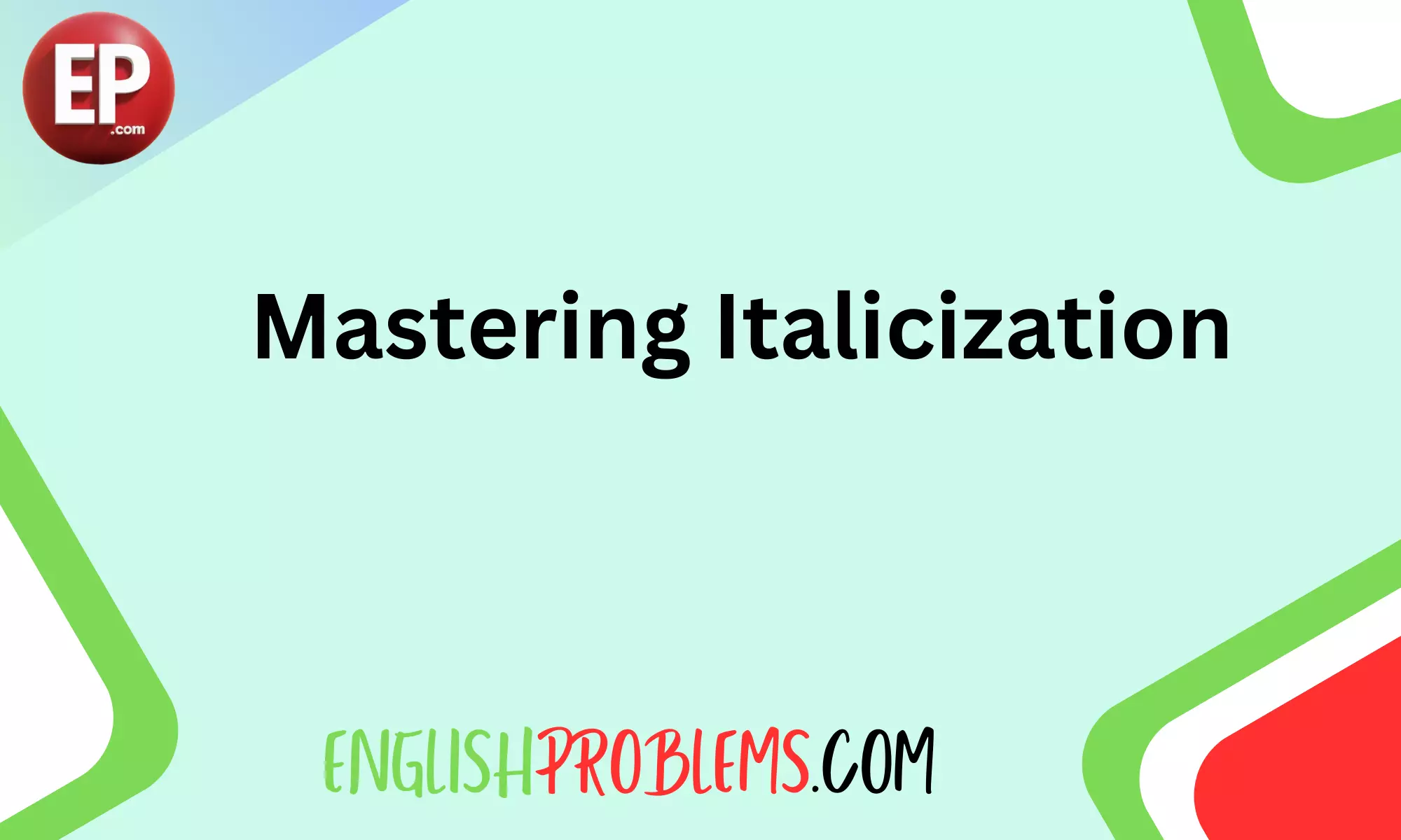 Mastering Italicization