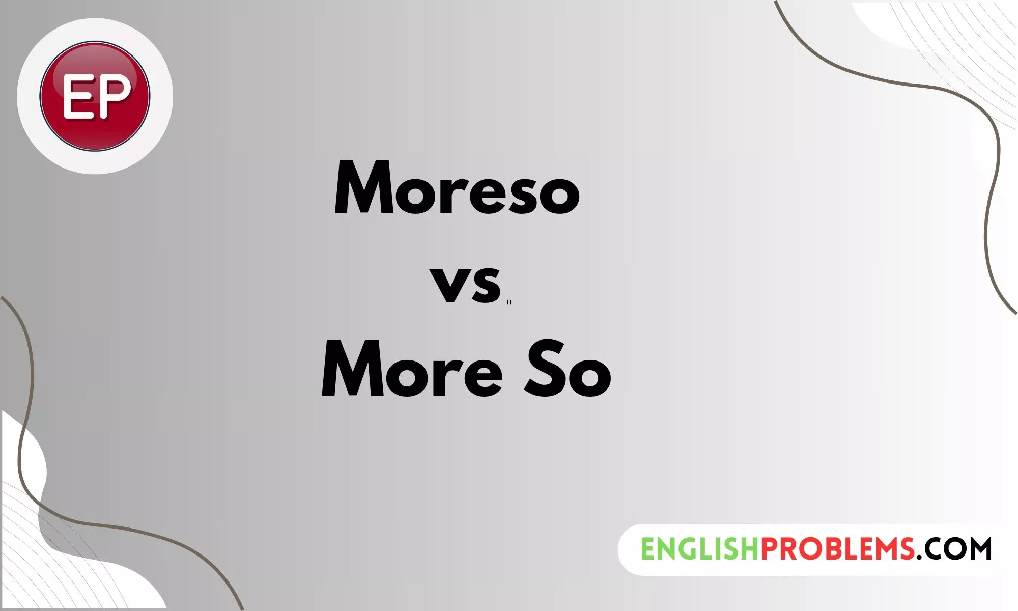 Moreso vs More So