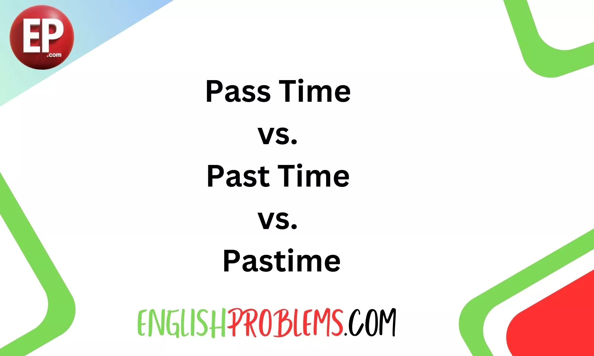 Pass Time vs. Past Time vs. Pastime