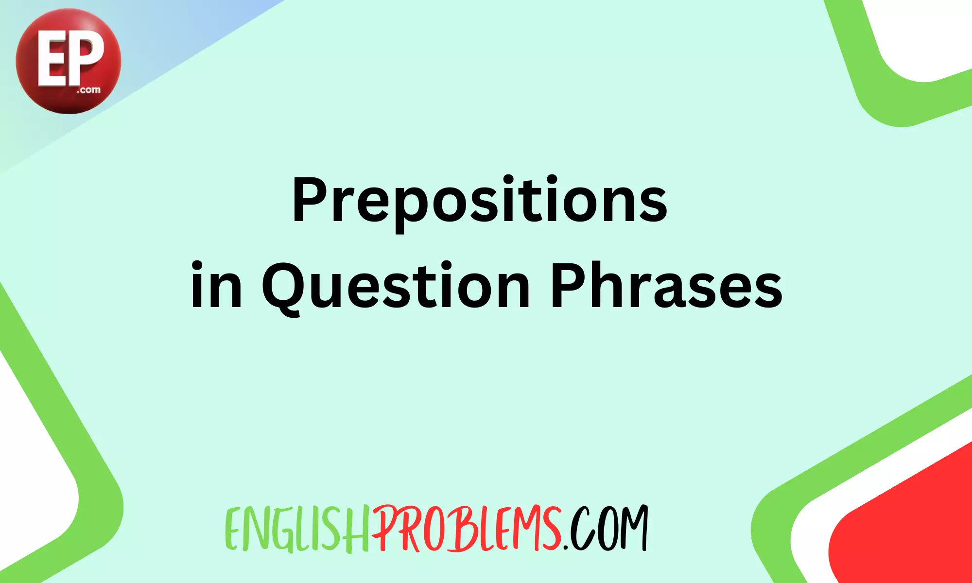 Prepositions in Question Phrases