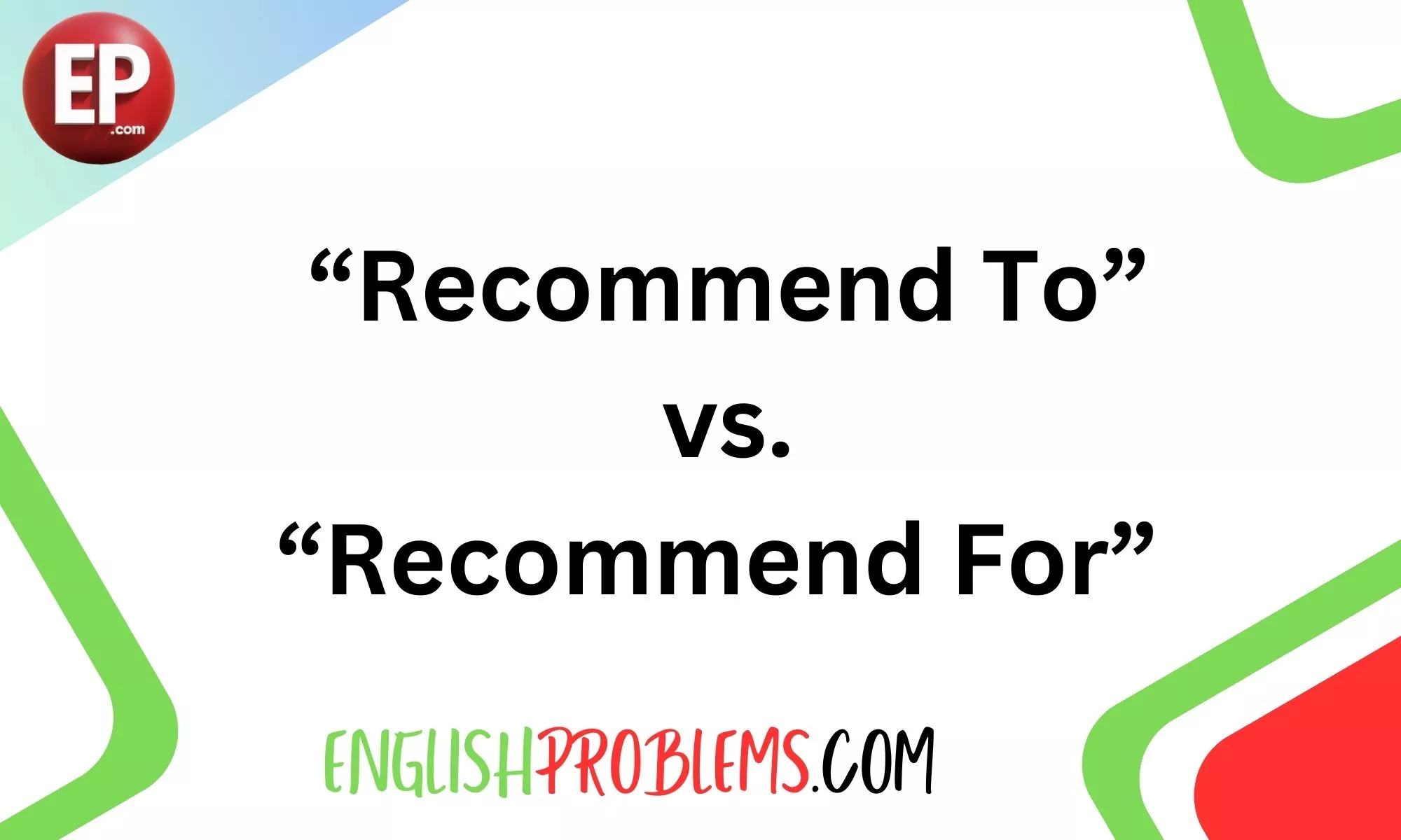 “Recommend To” vs. “Recommend For”