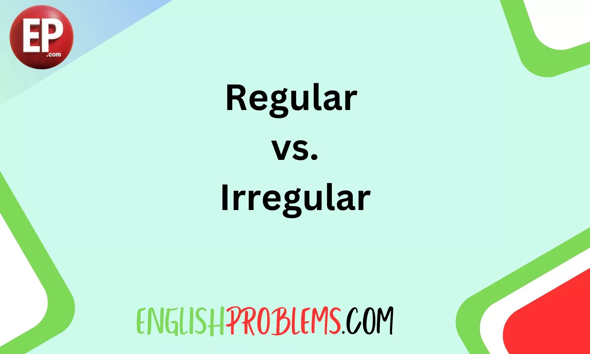 Regular vs. Irregular