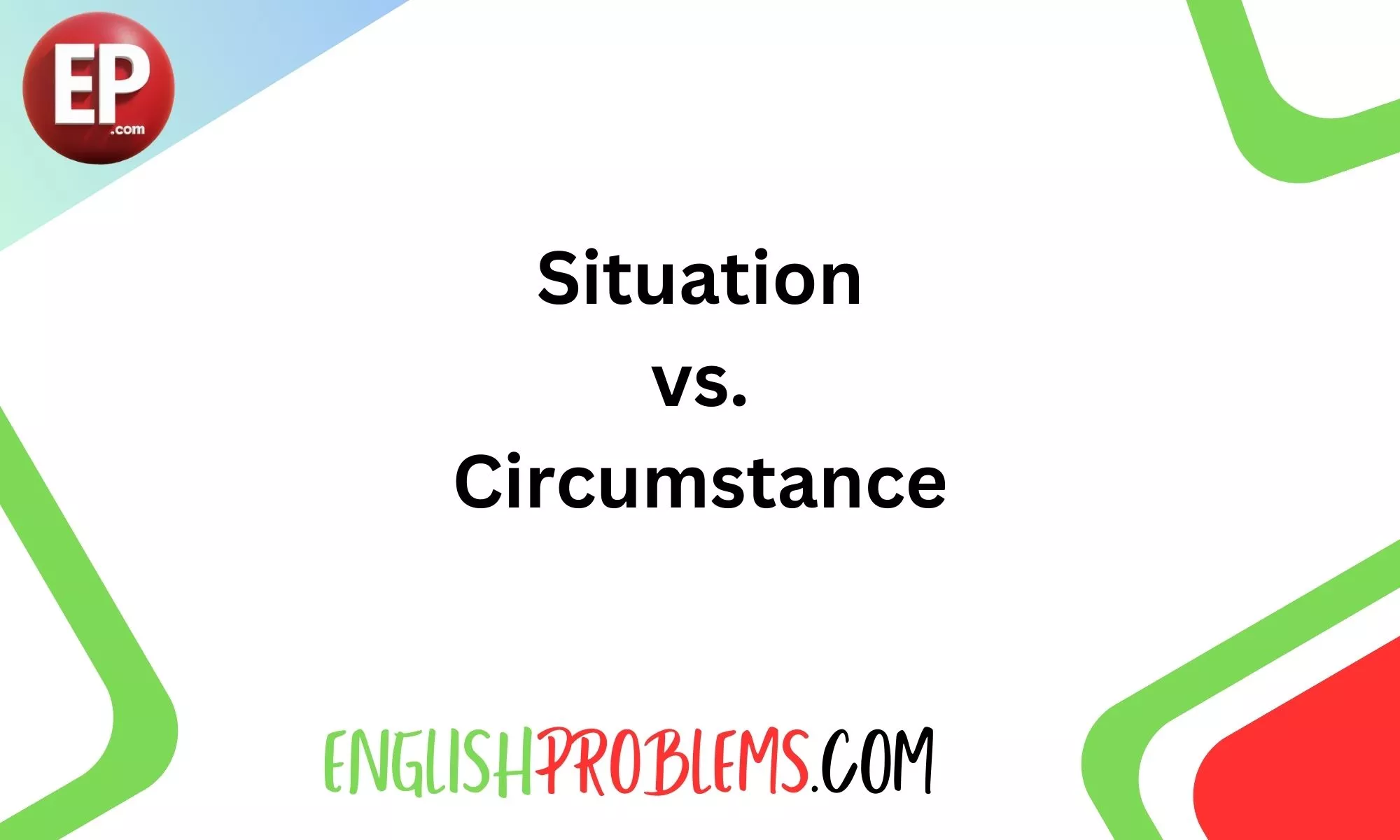 Situation vs. Circumstance