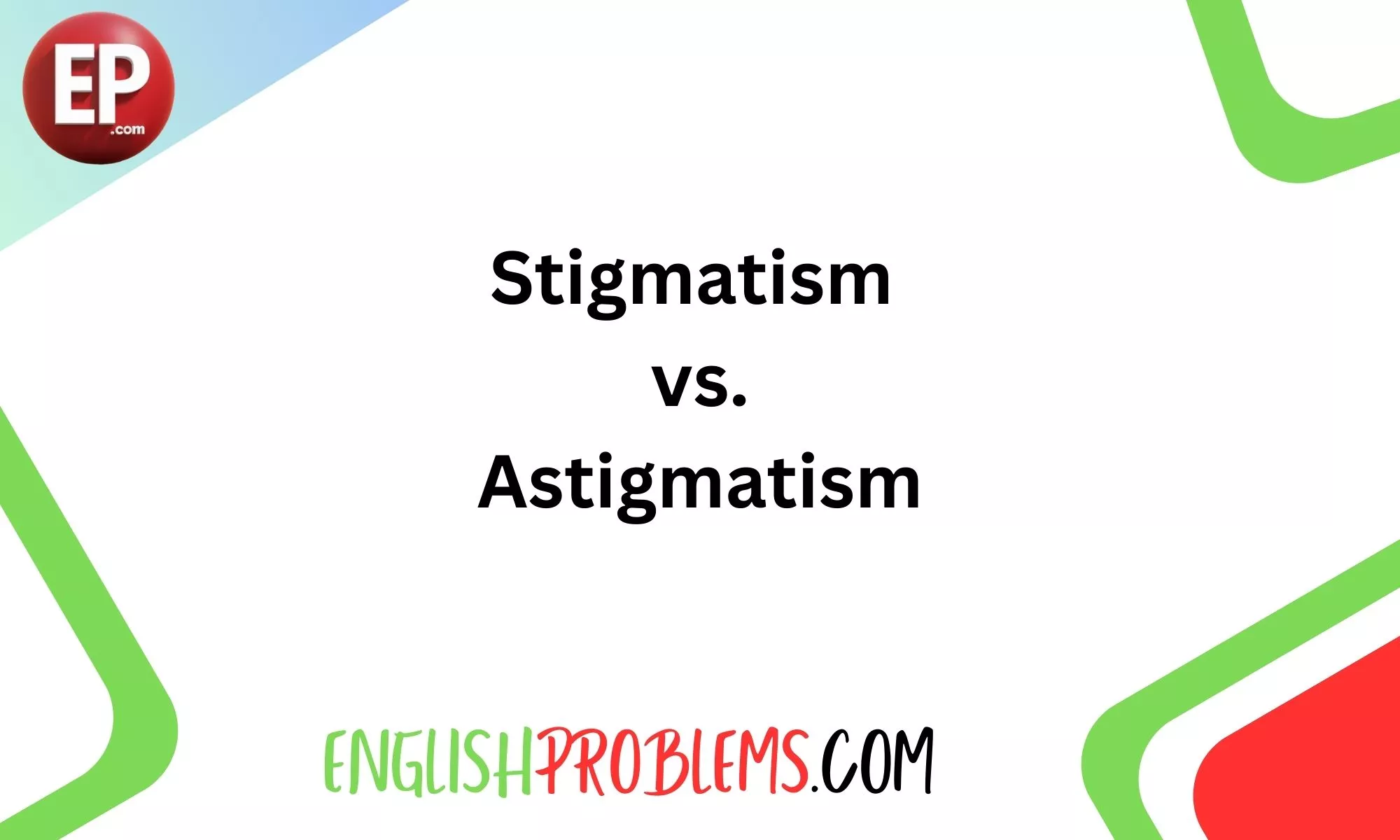 Stigmatism vs. Astigmatism