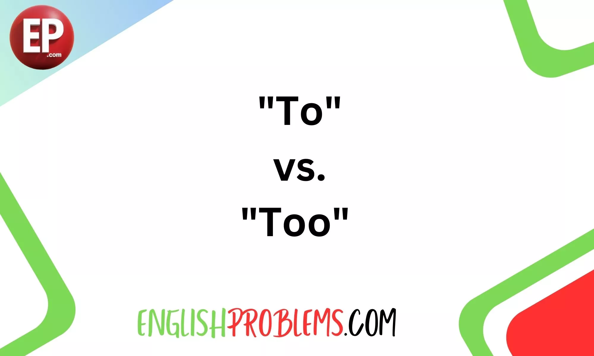 "To" vs. "Too"